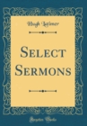 Image for Select Sermons (Classic Reprint)