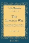 Image for The Lincoln Way: Report of the Board of Trustees of the Illinois State Historical Library of the Investigations (Classic Reprint)