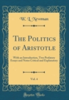 Image for The Politics of Aristotle, Vol. 4: With an Introduction, Two Prefatory Essays and Notes Critical and Explanatory (Classic Reprint)