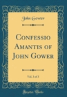 Image for Confessio Amantis of John Gower, Vol. 3 of 3 (Classic Reprint)