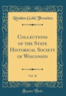 Image for Collections of the State Historical Society of Wisconsin, Vol. 18 (Classic Reprint)