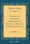 Image for Glossary to Accompany Departmental Ditties as Written by Rudyard Kipling (Classic Reprint)