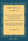 Image for Journal of the Proceedings of the Sixty-Fourth Convention of the Protestant Episcopal Church: In the Diocese of New-York, Which Assembled in St. John&#39;s Chapel, in the City of New-York, on Wednesday, S