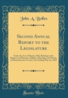 Image for Second Annual Report to the Legislature: Under the Act of March, 1842, Relating to the Registry and Returns of Births, Marriages and Deaths in Massachusetts; For the Year Ending May 1st, 1843 (Classic