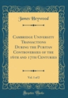Image for Cambridge University Transactions During the Puritan Controversies of the 16th and 17th Centuries, Vol. 1 of 2 (Classic Reprint)