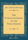 Image for The Ethnogeography of the Tewa Indians (Classic Reprint)