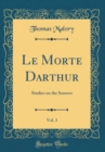 Image for Le Morte Darthur, Vol. 3: Studies on the Sources (Classic Reprint)