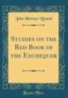 Image for Studies on the Red Book of the Exchequer (Classic Reprint)