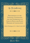 Image for Proceedings of the National Convention for the Suppression of Insects Pests and Plant Diseases by Legislation: Held at Washington, D. C., March 5 and 6, 1897 (Classic Reprint)