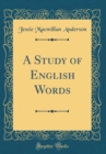 Image for A Study of English Words (Classic Reprint)
