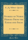 Image for Stories of Norse Heroes From the Eddas and Sagas (Classic Reprint)