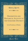 Image for Descriptive and Historical Account of the Godavery District: In the Presidency of Madras (Classic Reprint)