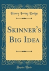 Image for Skinner&#39;s Big Idea (Classic Reprint)