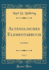 Image for Altenglisches Elementarbuch, Vol. 1: Lautlehre (Classic Reprint)