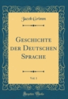 Image for Geschichte der Deutschen Sprache, Vol. 1 (Classic Reprint)