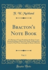 Image for Bracton&#39;s Note Book, Vol. 1: A Collection of Cases Decided in the King&#39;s Courts During the Reign of Henry the Third, Annotated by a Lawyer of That Time, Seemingly by Henry of Bratton (Classic Reprint)