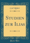 Image for Studien zur Ilias (Classic Reprint)