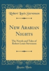 Image for New Arabian Nights: The Novels and Tales of Robert Louis Stevenson (Classic Reprint)