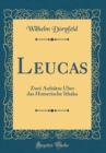 Image for Leucas: Zwei Aufsatze Uber das Homerische Ithaka (Classic Reprint)