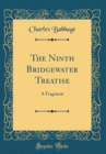 Image for The Ninth Bridgewater Treatise: A Fragment (Classic Reprint)
