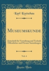 Image for Museumskunde, Vol. 4: Zeitschrift fur Verwaltung und Technik Offentlicher und Privater Sammlungen (Classic Reprint)