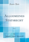 Image for Allgemeines Statsrecht, Vol. 1 (Classic Reprint)