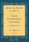 Image for Local Government in Canada, Vol. 5 of 6: An Historical Study (Classic Reprint)
