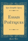Image for Essais Poetiques (Classic Reprint)