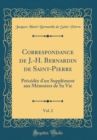 Image for Correspondance de J.-H. Bernardin de Saint-Pierre, Vol. 2: Precedee d&#39;un Supplement aux Memoires de Sa Vie (Classic Reprint)