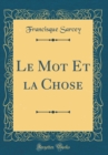 Image for Le Mot Et la Chose (Classic Reprint)