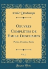 Image for Oeuvres Completes de Emile Deschamps, Vol. 2: Poesie, Deuxieme Partie (Classic Reprint)
