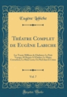 Image for Theatre Complet de Eugene Labiche, Vol. 7: Les Trente Millions de Gladiator; Le Petit Voyage; 29 Degres A l&#39;Ombre; Le Major Cravachon; La Main Leste; Un Pied dans le Crime (Classic Reprint)