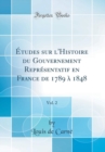 Image for Etudes sur l&#39;Histoire du Gouvernement Representatif en France de 1789 a 1848, Vol. 2 (Classic Reprint)