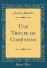 Image for Une Troupe de Comediens (Classic Reprint)