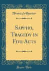 Image for Sappho, Tragedy in Five Acts (Classic Reprint)
