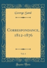 Image for Correspondance, 1812-1876, Vol. 4 (Classic Reprint)
