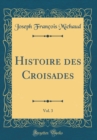 Image for Histoire des Croisades, Vol. 3 (Classic Reprint)