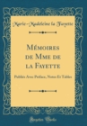 Image for Memoires de Mme de la Fayette: Publies Avec Preface, Notes Et Tables (Classic Reprint)
