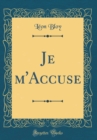 Image for Je m&#39;Accuse (Classic Reprint)