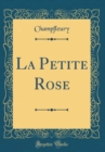 Image for La Petite Rose (Classic Reprint)