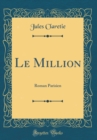 Image for Le Million: Roman Parisien (Classic Reprint)