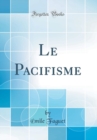 Image for Le Pacifisme (Classic Reprint)