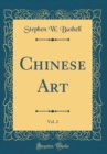 Image for Chinese Art, Vol. 2 (Classic Reprint)