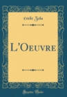 Image for L&#39;Oeuvre (Classic Reprint)