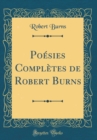 Image for Poesies Completes de Robert Burns (Classic Reprint)