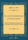 Image for Si les Canadiennes le Voulaient!: Aux Canadiennes-Francaises (a l&#39;Occasion de la Nouvelle-Annee) (Classic Reprint)