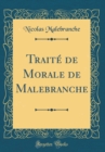 Image for Traite de Morale de Malebranche (Classic Reprint)