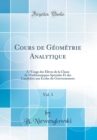 Image for Cours de Geometrie Analytique, Vol. 3: A l&#39;Usage des Eleves de la Classe de Mathematiques Speciales Et des Candidats aux Ecoles du Gouvernement (Classic Reprint)