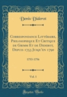 Image for Correspondance Litteraire, Philosophique Et Critique de Grimm Et de Diderot, Depuis 1753 Jusqu&#39;en 1790, Vol. 1: 1753-1756 (Classic Reprint)