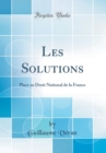 Image for Les Solutions: Place au Droit National de la France (Classic Reprint)